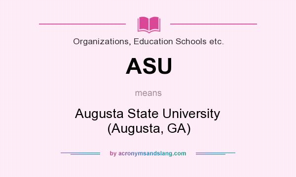 What does ASU mean? It stands for Augusta State University (Augusta, GA)
