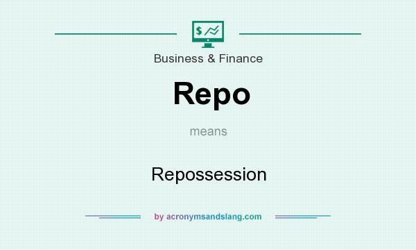 What does Repo mean? It stands for Repossession