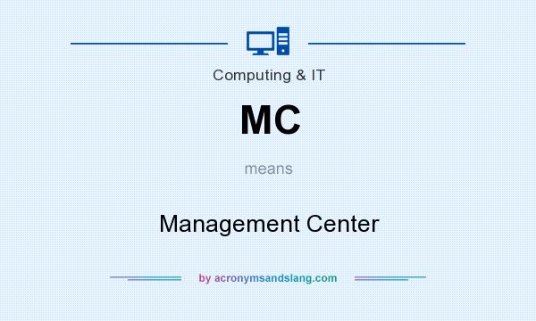 What does MC mean? It stands for Management Center