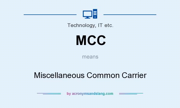 What does MCC mean? It stands for Miscellaneous Common Carrier
