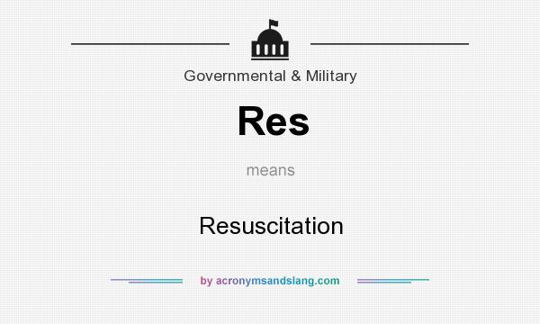 What does Res mean? It stands for Resuscitation