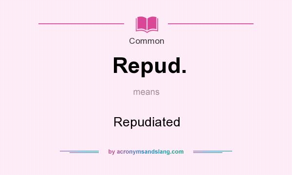 What does Repud. mean? It stands for Repudiated