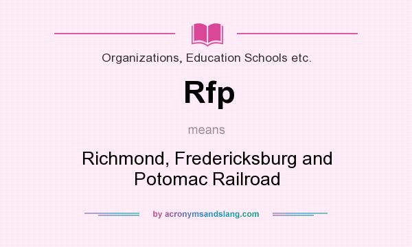 What does Rfp mean? It stands for Richmond, Fredericksburg and Potomac Railroad
