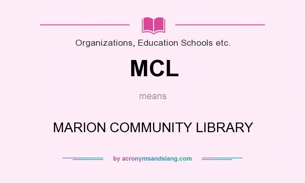 What does MCL mean? It stands for MARION COMMUNITY LIBRARY