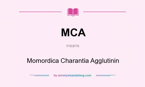 What does MCA mean? It stands for Momordica Charantia Agglutinin