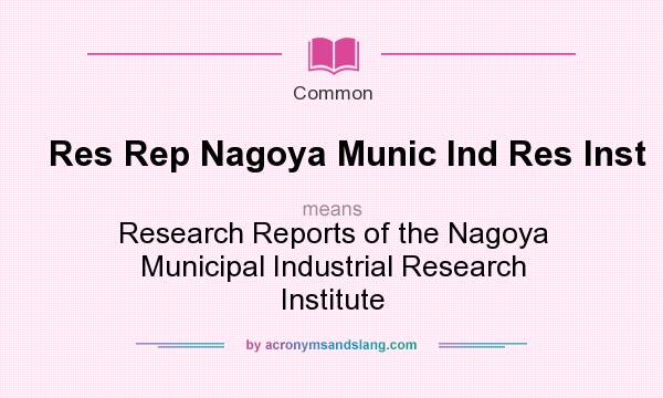What does Res Rep Nagoya Munic Ind Res Inst mean? It stands for Research Reports of the Nagoya Municipal Industrial Research Institute