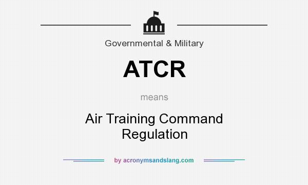 What does ATCR mean? It stands for Air Training Command Regulation