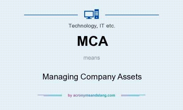 What does MCA mean? It stands for Managing Company Assets
