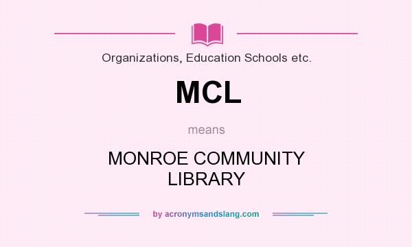 What does MCL mean? It stands for MONROE COMMUNITY LIBRARY