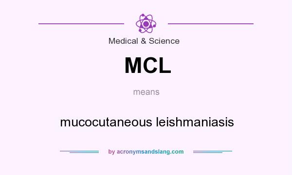 What does MCL mean? It stands for mucocutaneous leishmaniasis