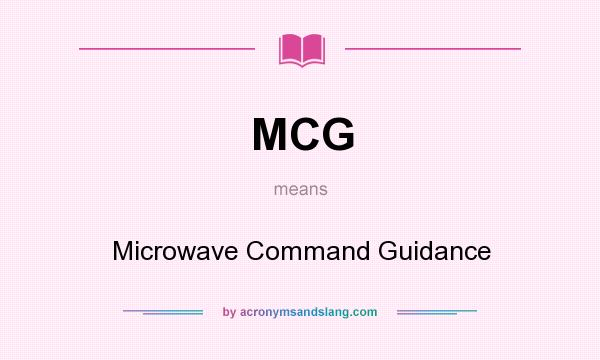 What does MCG mean? It stands for Microwave Command Guidance