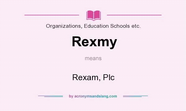 What does Rexmy mean? It stands for Rexam, Plc