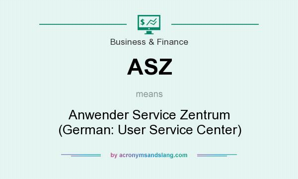 What does ASZ mean? It stands for Anwender Service Zentrum (German: User Service Center)