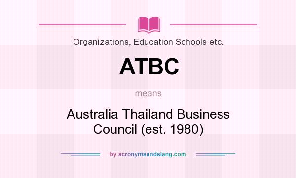 What does ATBC mean? It stands for Australia Thailand Business Council (est. 1980)