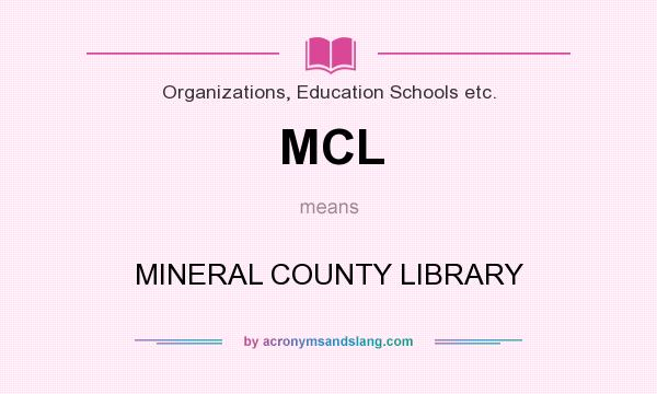 What does MCL mean? It stands for MINERAL COUNTY LIBRARY