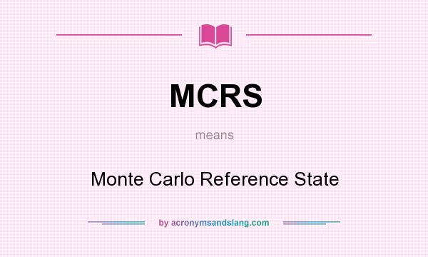 What does MCRS mean? It stands for Monte Carlo Reference State