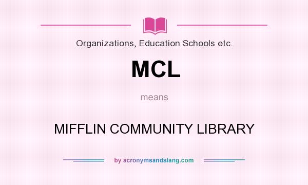 What does MCL mean? It stands for MIFFLIN COMMUNITY LIBRARY