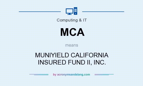 What does MCA mean? It stands for MUNIYIELD CALIFORNIA INSURED FUND II, INC.