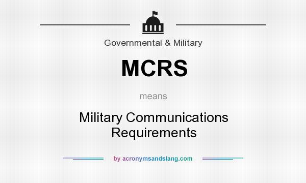 What does MCRS mean? It stands for Military Communications Requirements