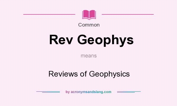 What does Rev Geophys mean? It stands for Reviews of Geophysics
