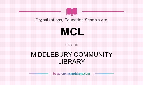 What does MCL mean? It stands for MIDDLEBURY COMMUNITY LIBRARY