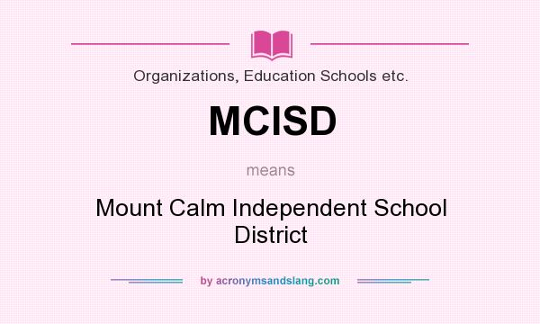 What does MCISD mean? It stands for Mount Calm Independent School District