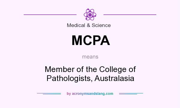 What does MCPA mean? It stands for Member of the College of Pathologists, Australasia