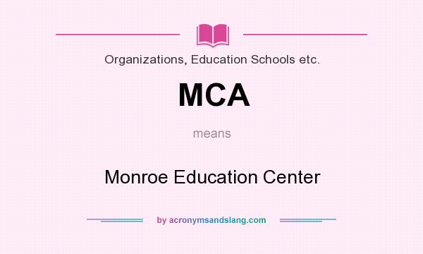 What does MCA mean? It stands for Monroe Education Center