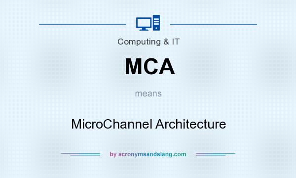 What does MCA mean? It stands for MicroChannel Architecture
