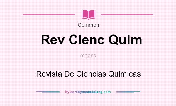 What does Rev Cienc Quim mean? It stands for Revista De Ciencias Quimicas