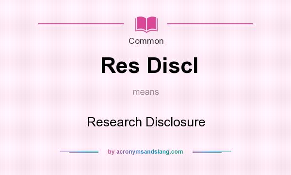 What does Res Discl mean? It stands for Research Disclosure