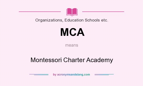What does MCA mean? It stands for Montessori Charter Academy
