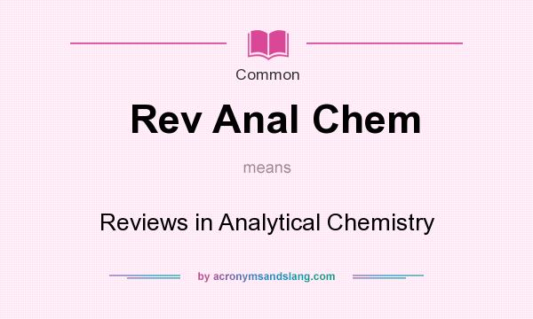 What does Rev Anal Chem mean? It stands for Reviews in Analytical Chemistry