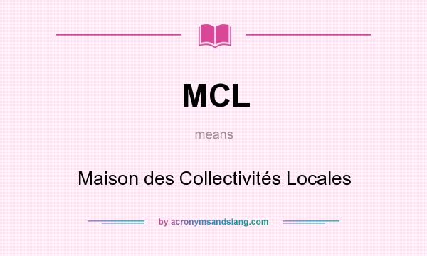 What does MCL mean? It stands for Maison des Collectivités Locales