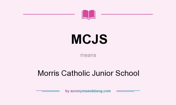What does MCJS mean? It stands for Morris Catholic Junior School