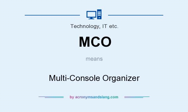 What does MCO mean? It stands for Multi-Console Organizer