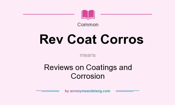What does Rev Coat Corros mean? It stands for Reviews on Coatings and Corrosion
