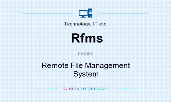 What does Rfms mean? It stands for Remote File Management System