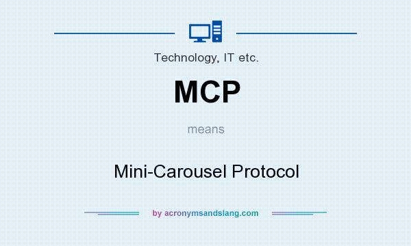 What does MCP mean? It stands for Mini-Carousel Protocol