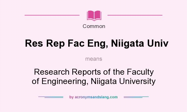 What does Res Rep Fac Eng, Niigata Univ mean? It stands for Research Reports of the Faculty of Engineering, Niigata University