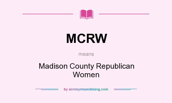 What does MCRW mean? It stands for Madison County Republican Women