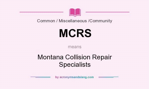 What does MCRS mean? It stands for Montana Collision Repair Specialists