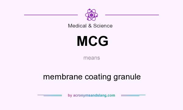 What does MCG mean? It stands for membrane coating granule