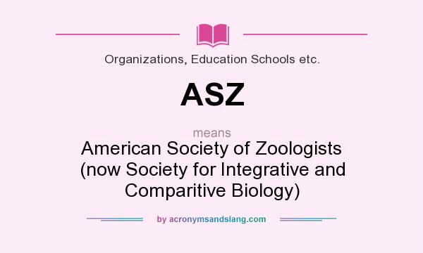 What does ASZ mean? It stands for American Society of Zoologists (now Society for Integrative and Comparitive Biology)