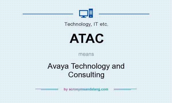 What does ATAC mean? It stands for Avaya Technology and Consulting