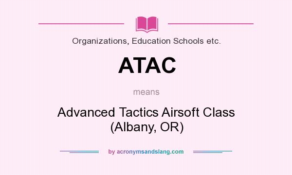 What does ATAC mean? It stands for Advanced Tactics Airsoft Class (Albany, OR)