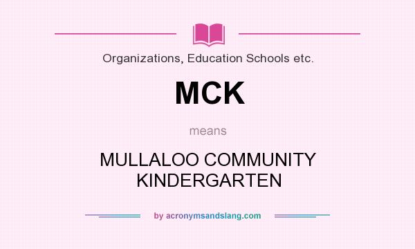 What does MCK mean? It stands for MULLALOO COMMUNITY KINDERGARTEN
