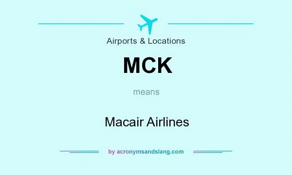 What does MCK mean? It stands for Macair Airlines