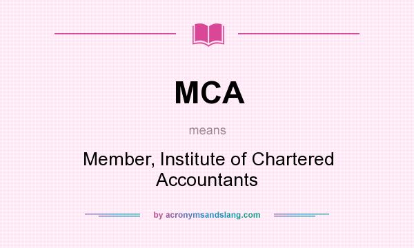 What does MCA mean? It stands for Member, Institute of Chartered Accountants