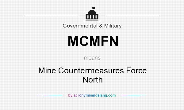 What does MCMFN mean? It stands for Mine Countermeasures Force North